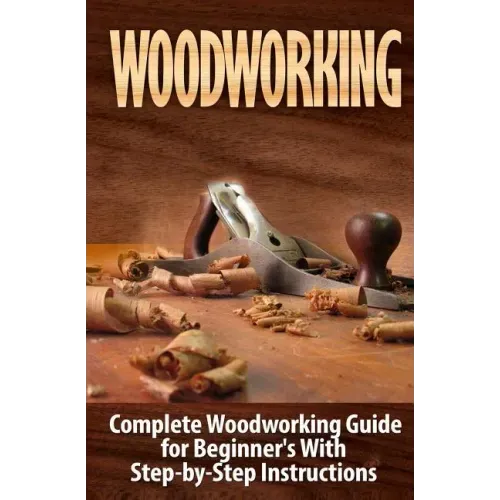 Woodworking: Complete Woodworking Guide for Beginner&