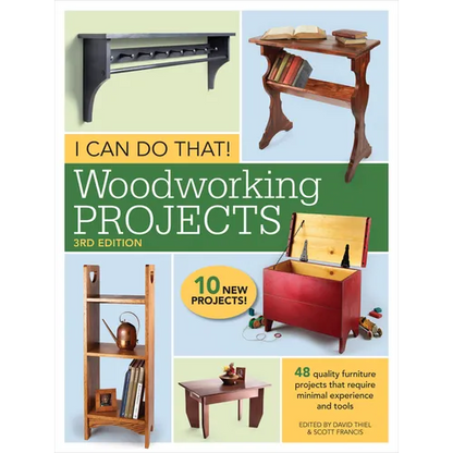 I Can Do That! Woodworking Projects: 48 Quality Furniture Projects That Require Minimal Experience and Tools