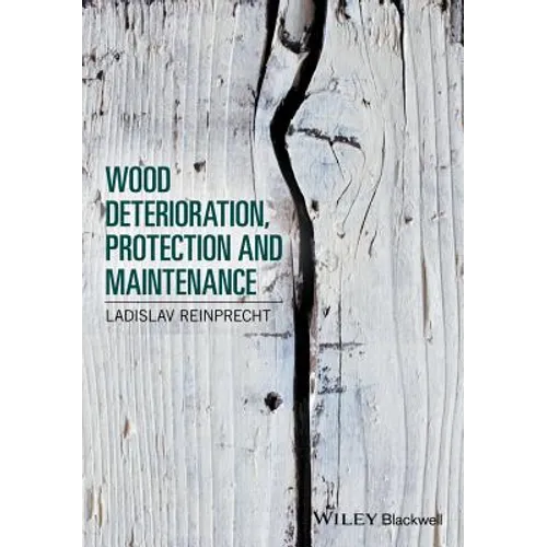 Wood Deterioration, Protection and Maintenance