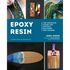 Epoxy Resin: The Complete Guide for Artists, Builders, and Makers