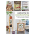 Welcome to Woodworking: 20 Simple & Stylish Projects for Your Home & Garden