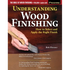 Understanding Wood Finishing, 3rd Revised Edition: How to Select and Apply the Right Finish