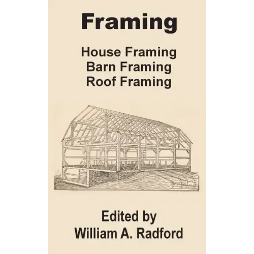 Framing: House Framing, Barn Framing, Roof Framing