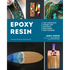 Epoxy Resin: The Complete Guide for Artists, Builders, and Makers