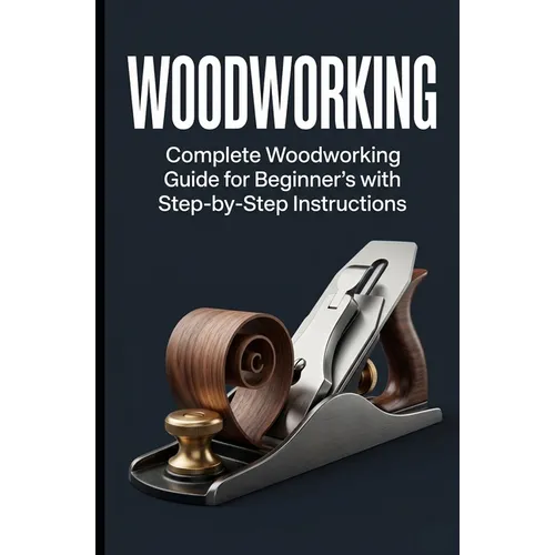 Woodworking: Complete Woodworking Guide for Beginner&