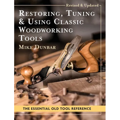 Restoring, Tuning &amp; Using Classic Woodworking Tools: Updated and Updated Edition - Hardcover