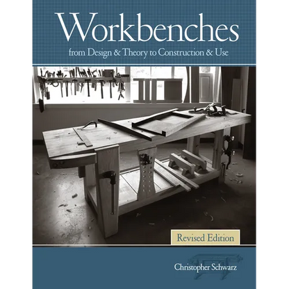 Workbenches Revised Edition: From Design &amp; Theory to Construction &amp; Use - Hardcover
