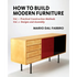 How to Build Modern Furniture: Volume 1: Practical Construction Methods and Volume 2: Designs and Assembly